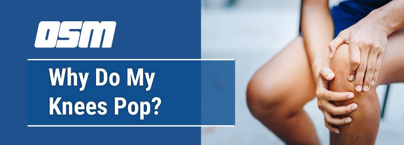 Why Do My Knees Pop Orthopedic Sports Medicine