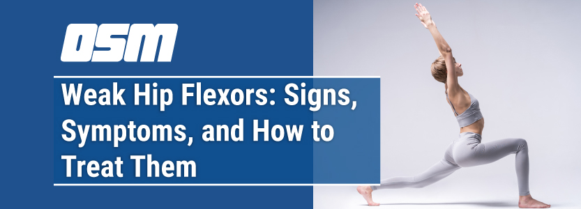 Weak Hip Flexors: Signs, Symptoms, and How to Treat Them