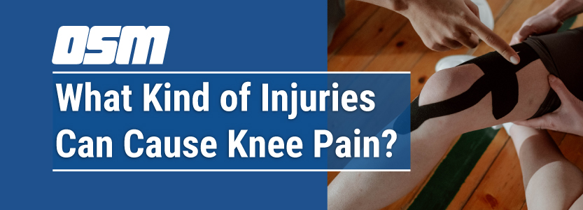 What Kind of Injuries Cause Knee Pain? - Orthopedic & Sports Medicine