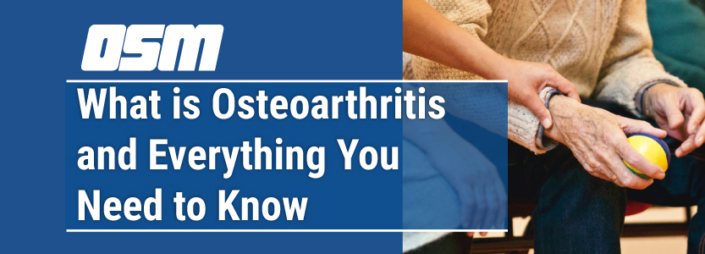 What Is Osteoarthritis And Everything You Need To Know Orthopedic