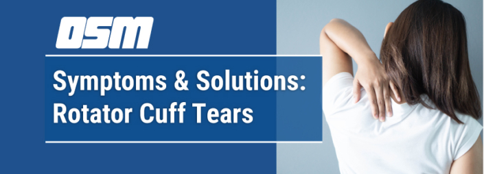 Symptoms & Solutions: Rotator Cuff Tears - Orthopedic & Sports Medicine