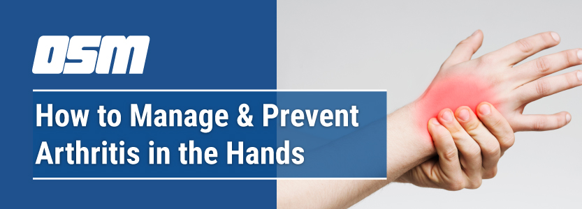 https://orthosportsmed.com/wp-content/uploads/2023/03/Blog-header-image-how-to-manage-and-prevent-arthritis-in-the-hand-OSM-Oregon.jpg