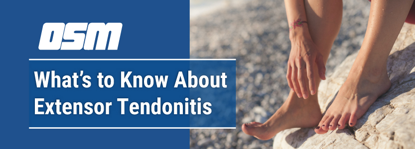 Whats To Know About Extensor Tendonitis Orthopedic And Sports Medicine