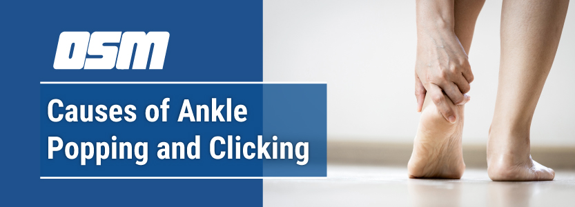Causes of Ankle Popping and Clicking - Orthopedic & Sports Medicine